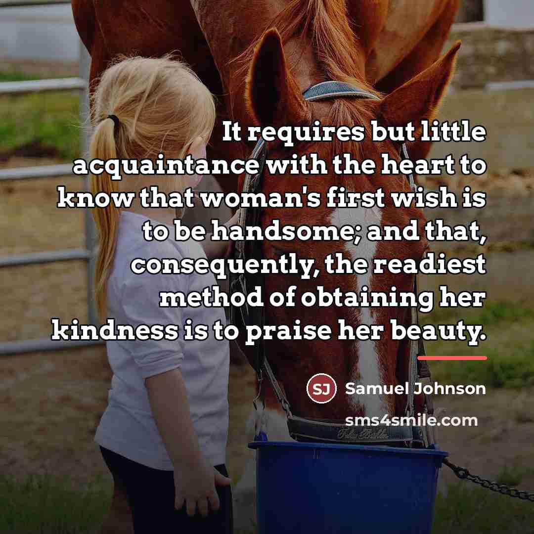 “It requires but little acquaintance with the heart to know…” quote by Samuel Johnson