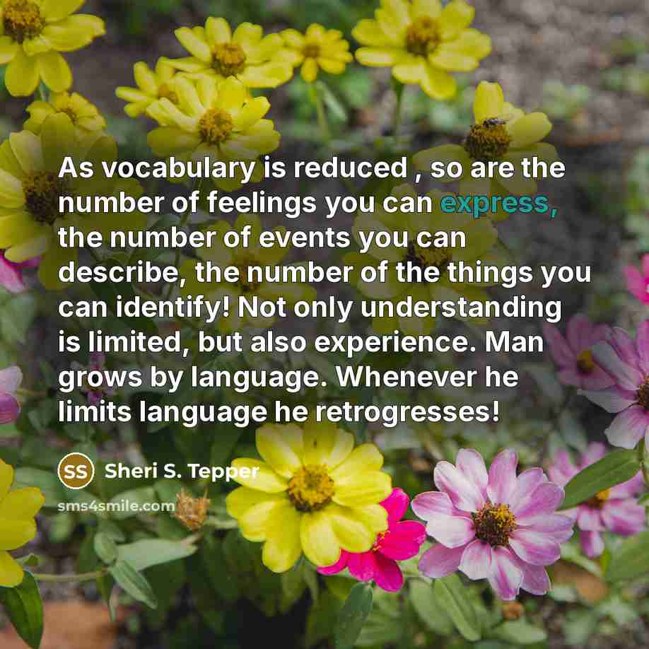 “As vocabulary is reduced , so are the number of…” quote by Sheri S. Tepper