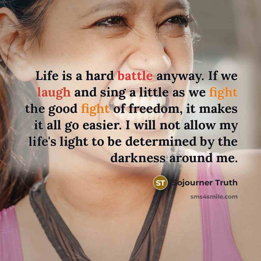 “Life is a hard battle anyway. If we laugh and…” quote by Sojourner Truth