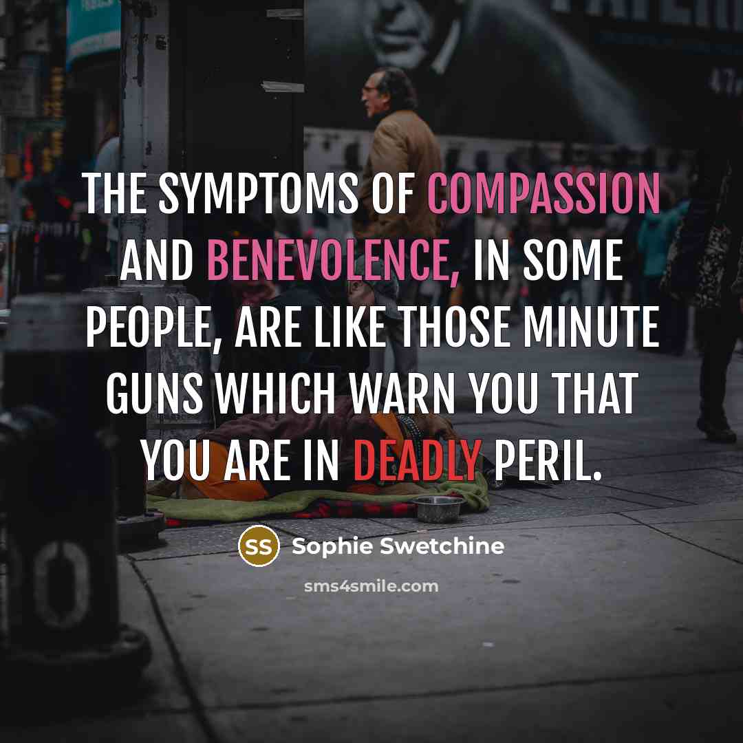 “The symptoms of compassion and benevolence, in some people, are…” quote by Sophie Swetchine
