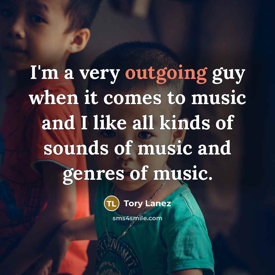 “I'm a very outgoing guy when it comes to music…” quote by Tory Lanez