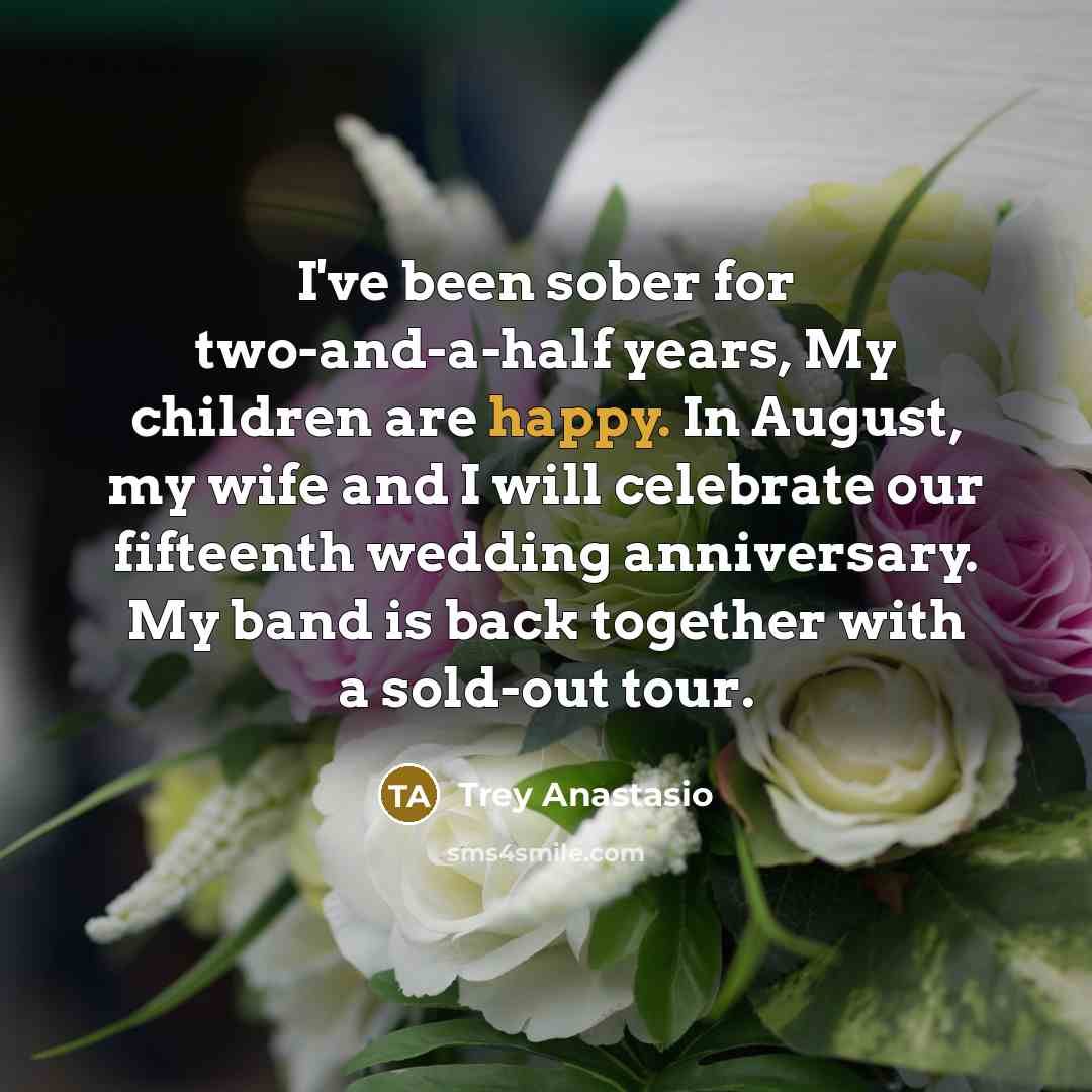 “I've been sober for two-and-a-half years, My children are happy.…” quote by Trey Anastasio