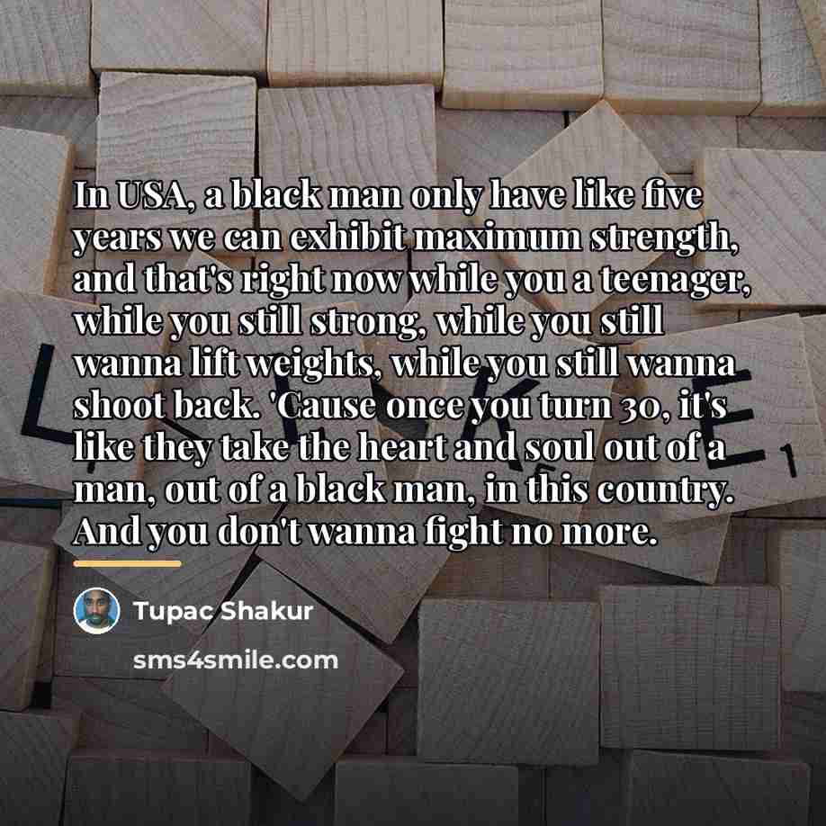 “In USA, a black man only have like five years…” quote by Tupac Shakur