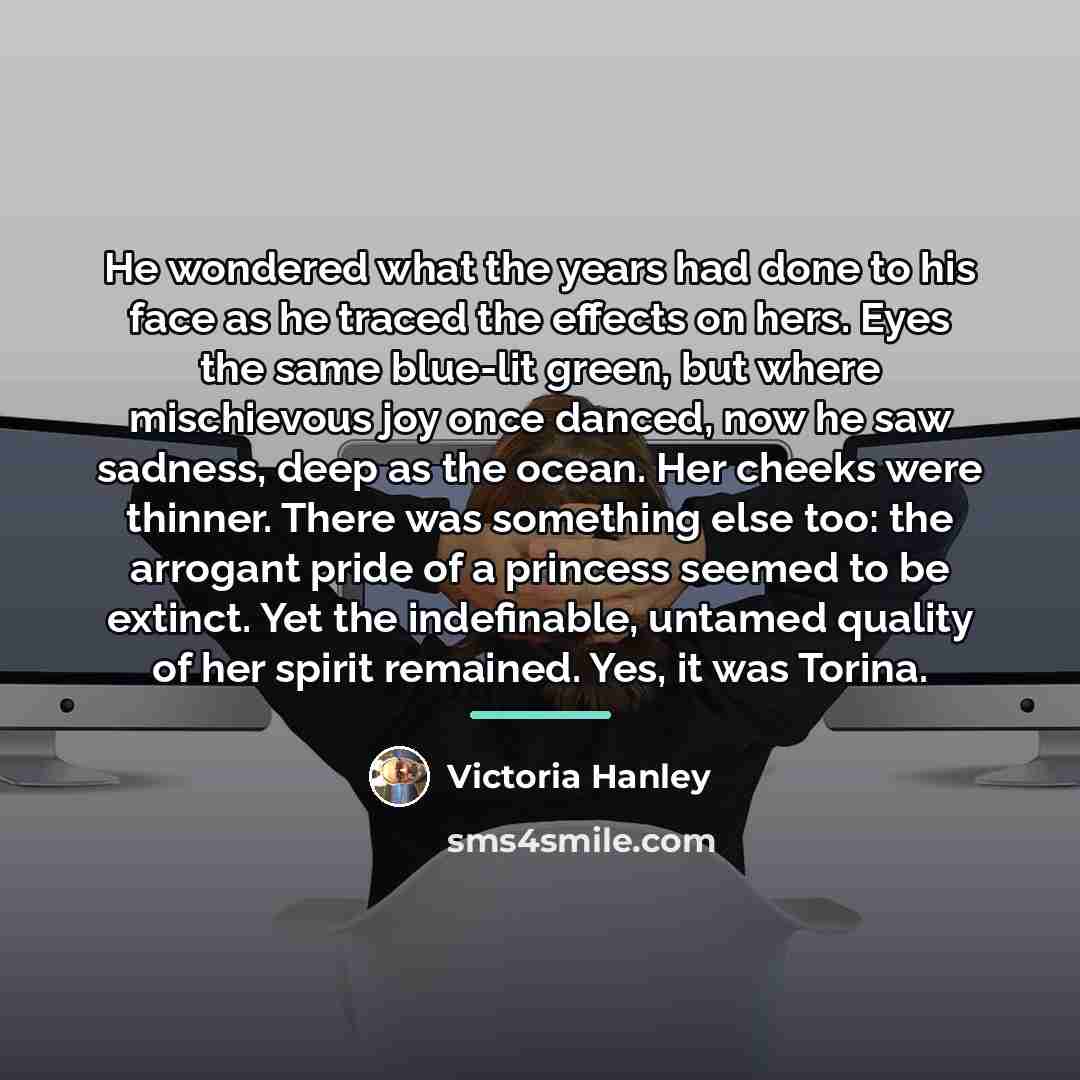 “He wondered what the years had done to his face…” quote by Victoria Hanley