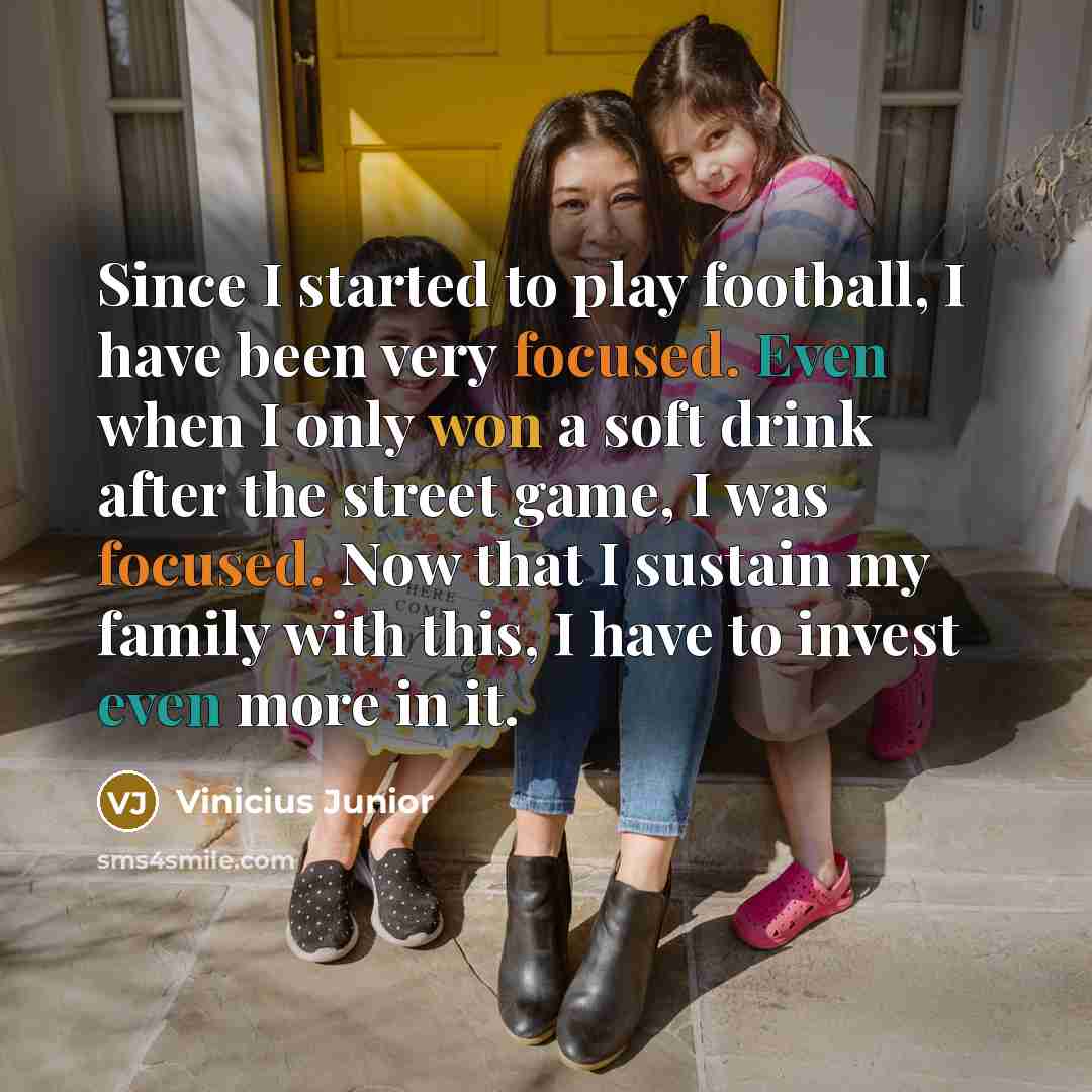 “Since I started to play football, I have been very…” quote by Vinicius Junior