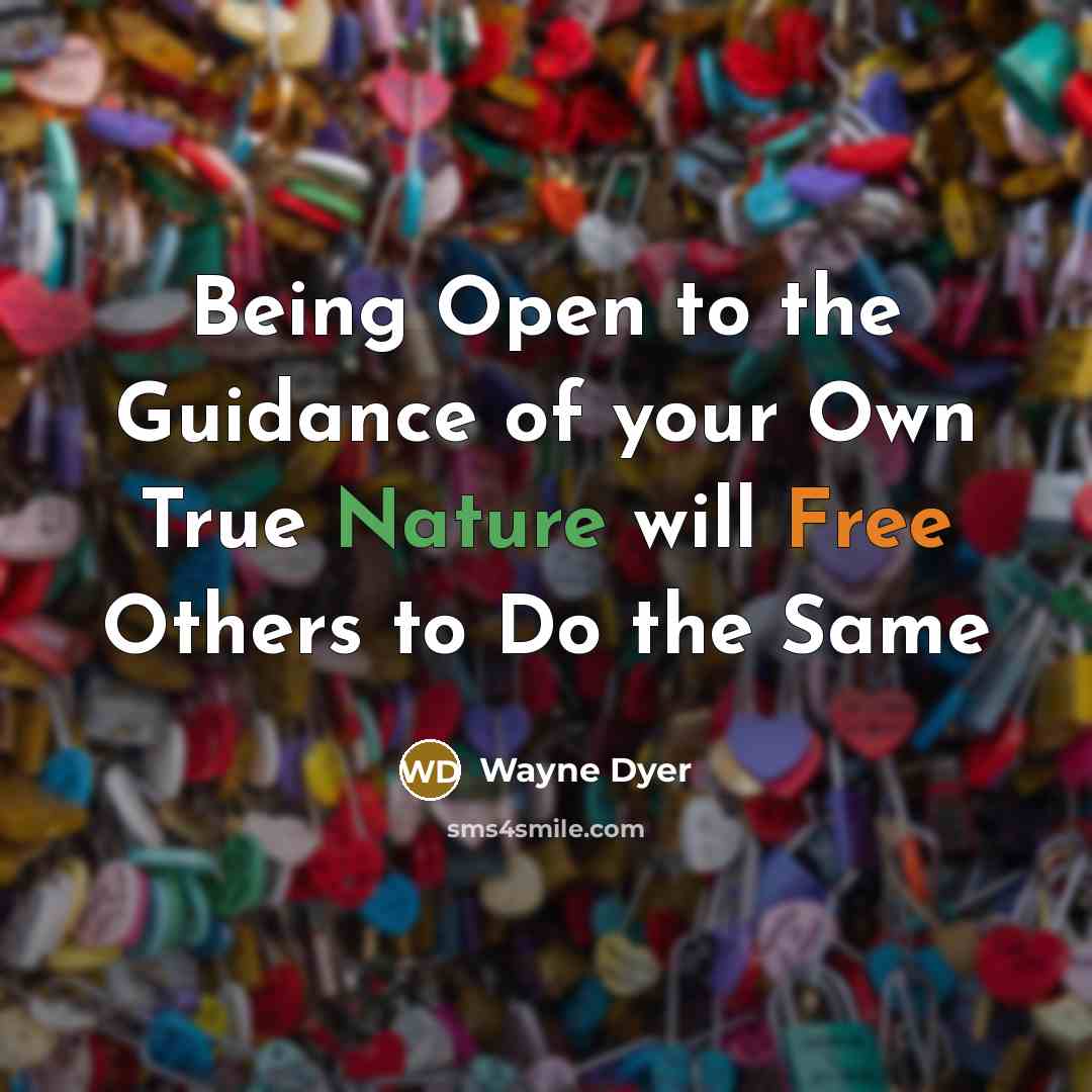 “Being Open to the Guidance of your Own True Nature…” quote by Wayne Dyer