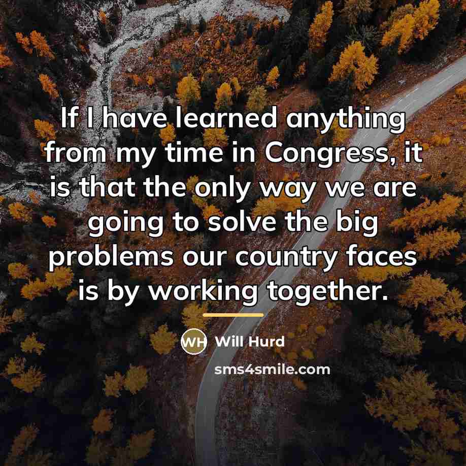 “If I have learned anything from my time in Congress,…” quote by Will Hurd