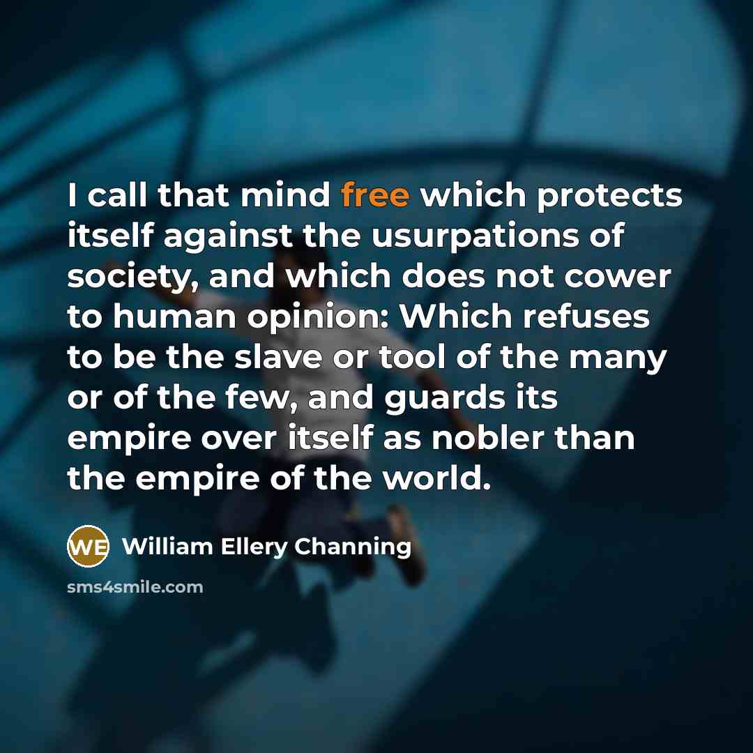 “I call that mind free which protects itself against the…” quote by William Ellery Channing