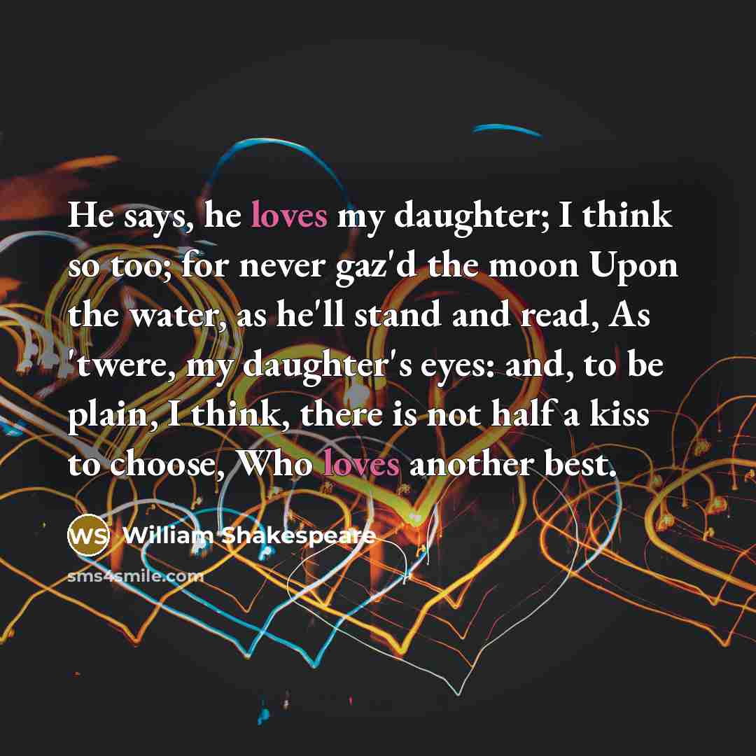 “He says, he loves my daughter; I think so too;…” quote by William Shakespeare