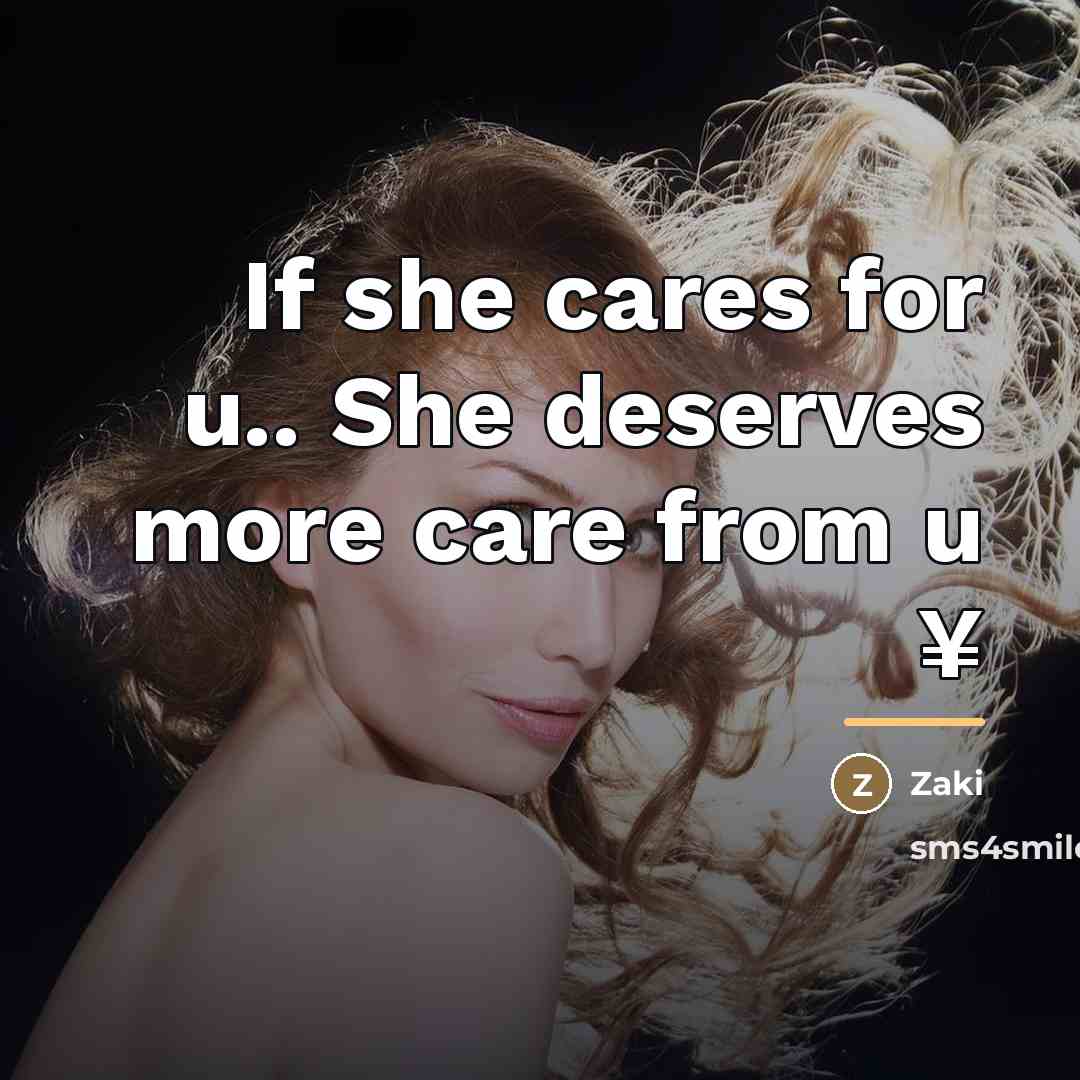 “If she cares for u.. She deserves more care from…” quote by Zaki