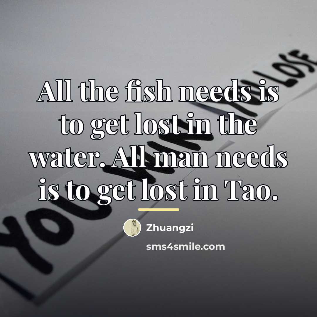 “All the fish needs is to get lost in the…” quote by Zhuangzi
