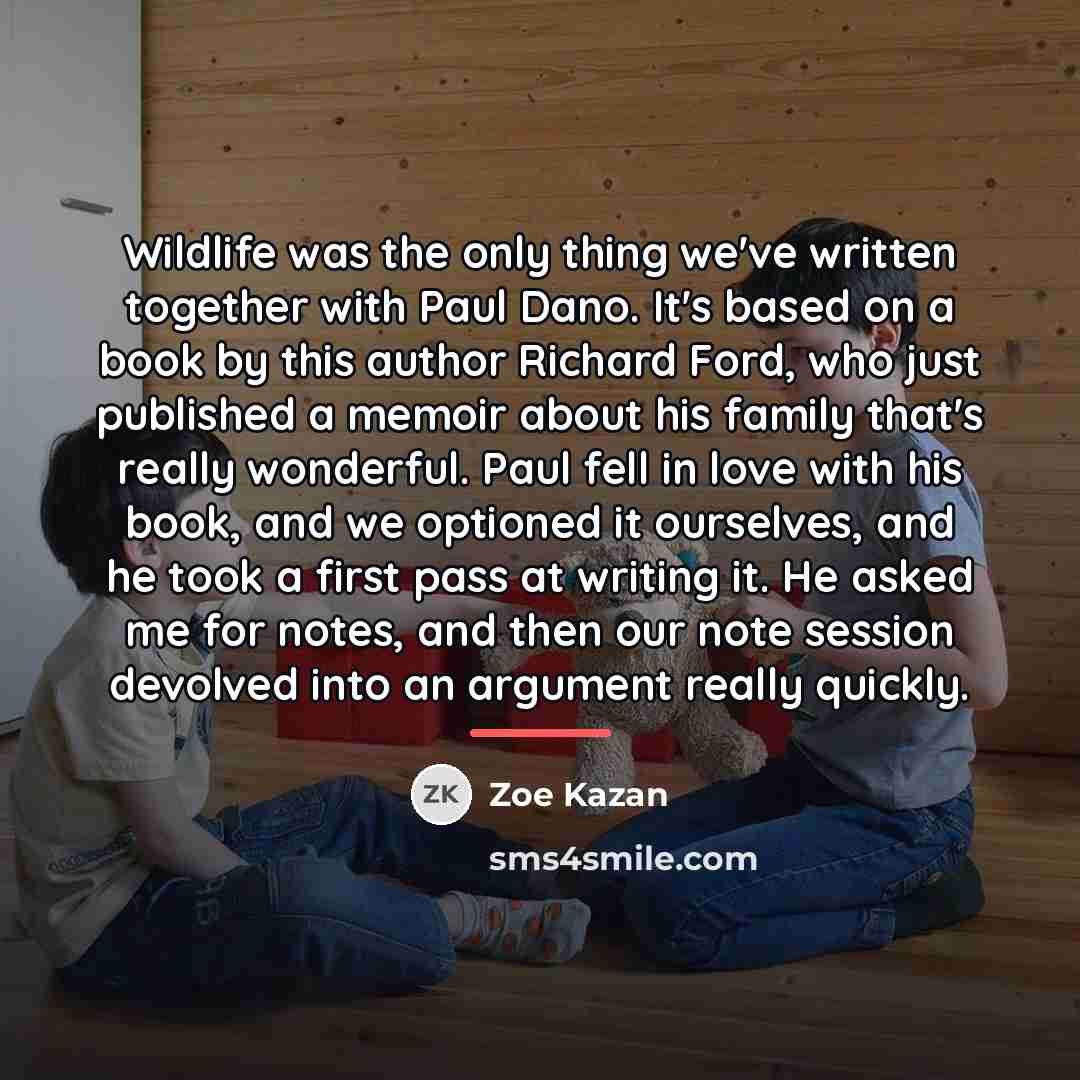 “Wildlife was the only thing we've written together with Paul…” quote by Zoe Kazan