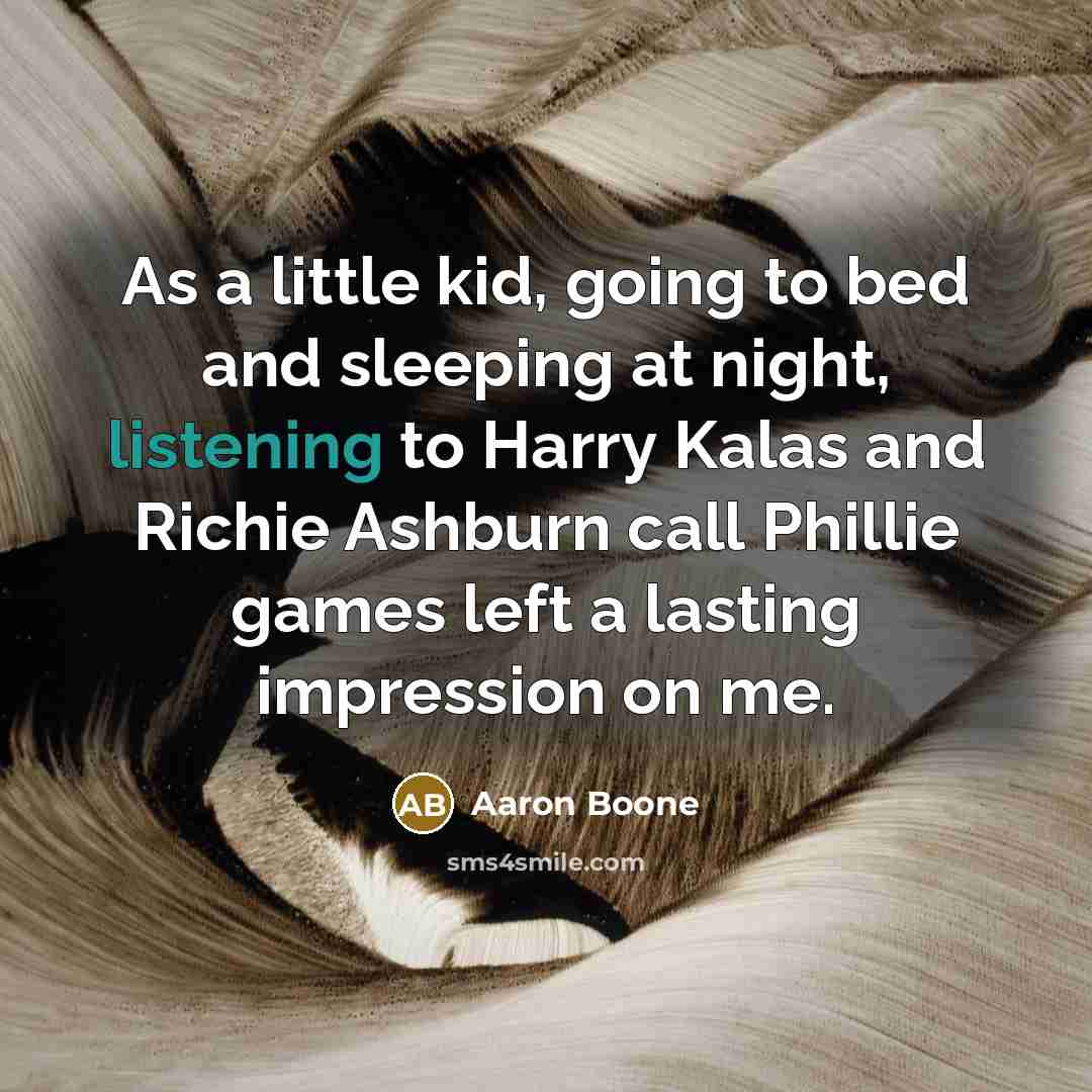 “As a little kid, going to bed and sleeping at…” quote by Aaron Boone