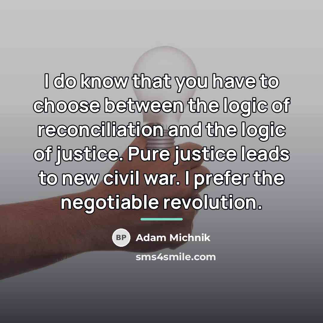 “I do know that you have to choose between the…” quote by Adam Michnik