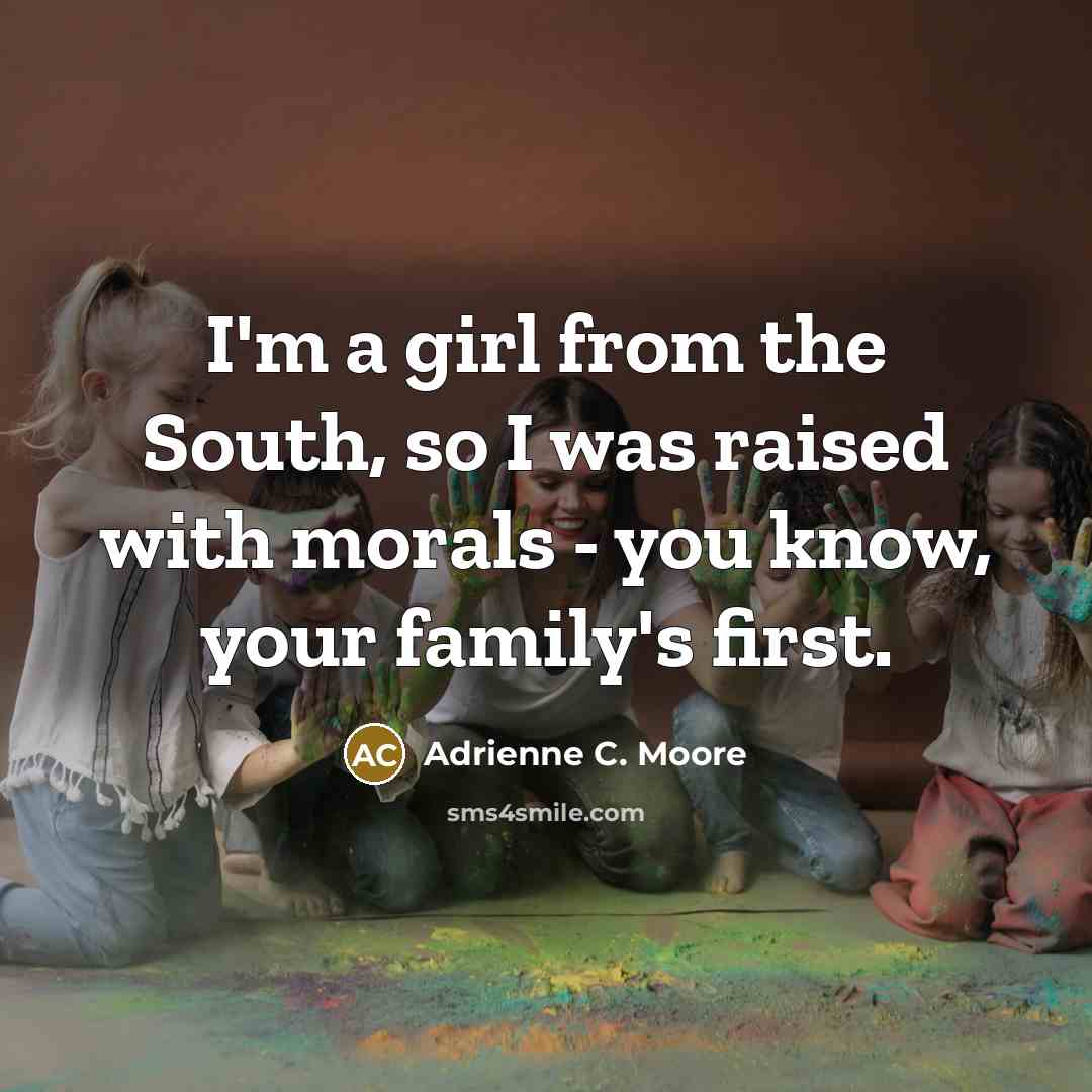 “I'm a girl from the South, so I was raised…” quote by Adrienne C. Moore