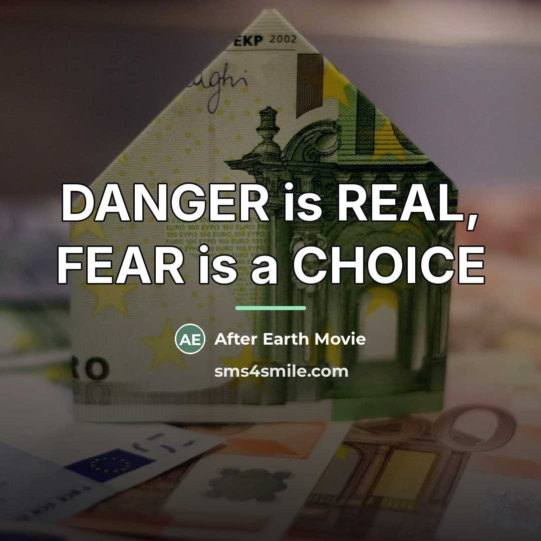 “DANGER is REAL, FEAR is a CHOICE…” quote by After Earth Movie
