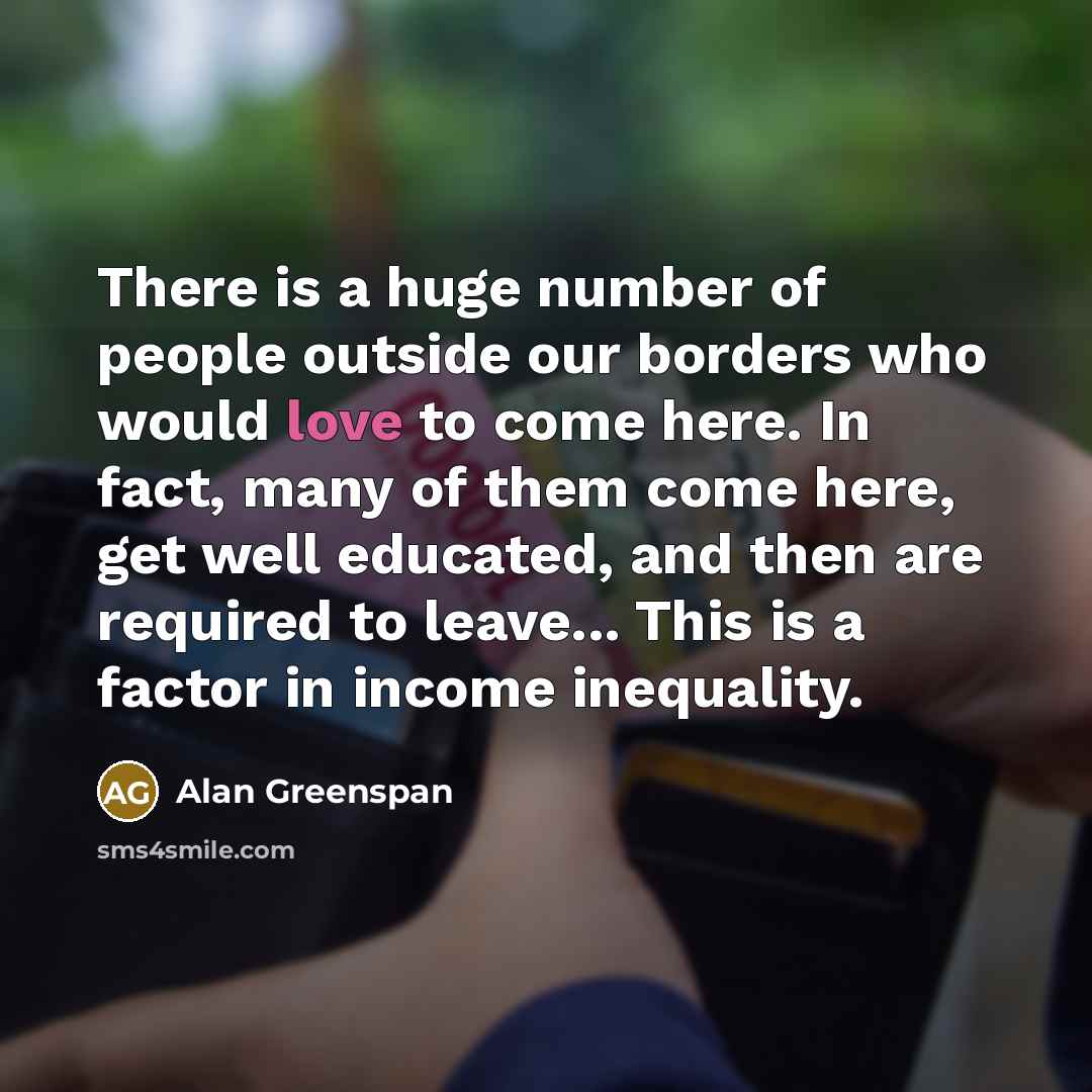 “There is a huge number of people outside our borders…” quote by Alan Greenspan