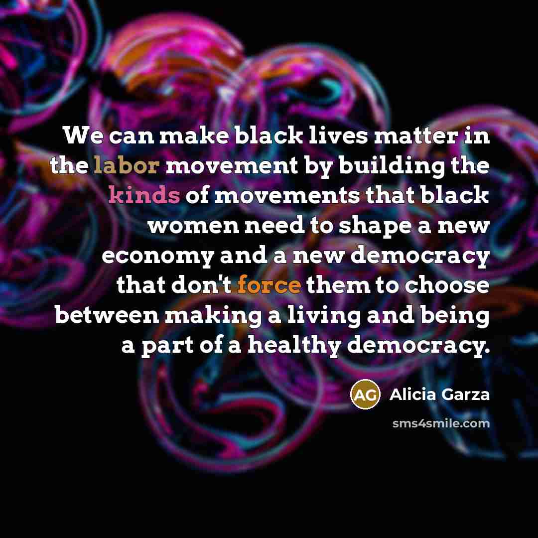 “We can make black lives matter in the labor movement…” quote by Alicia Garza