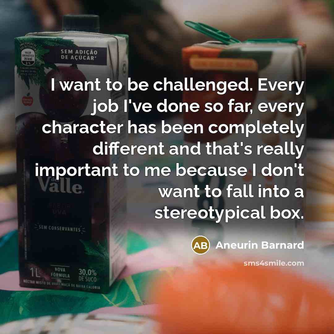 “I want to be challenged. Every job I've done so…” quote by Aneurin Barnard