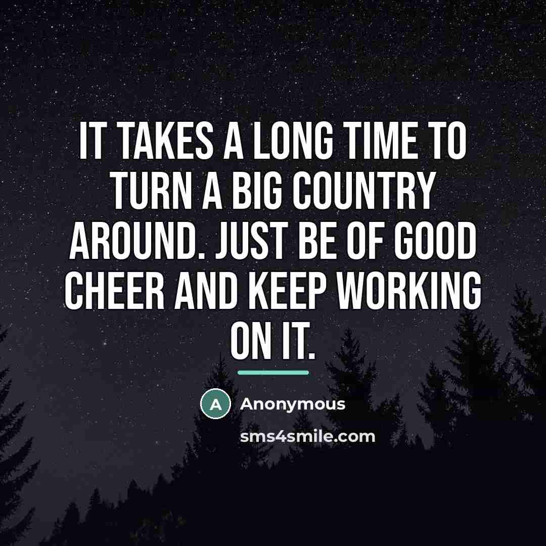 “It takes a long time to turn a big country…” quote by Anonymous
