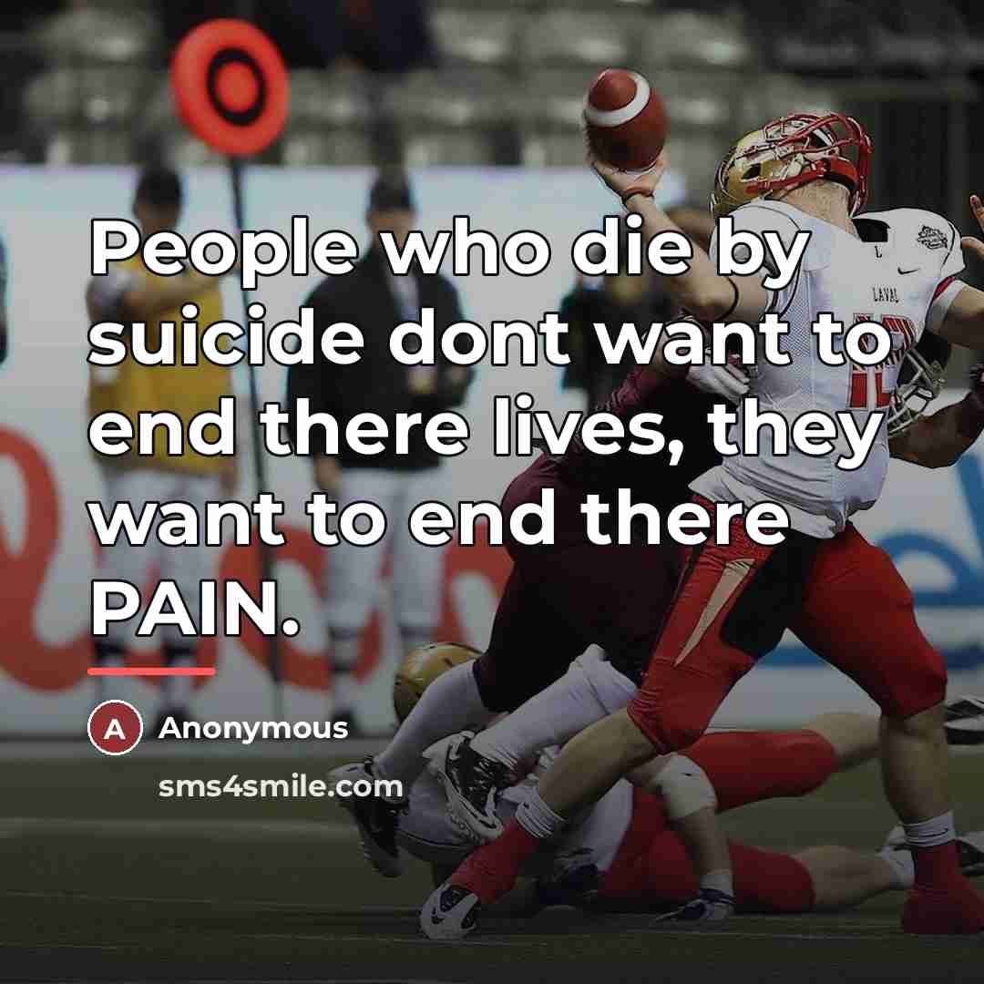 “People who die by suicide dont want to end there…” quote by Anonymous