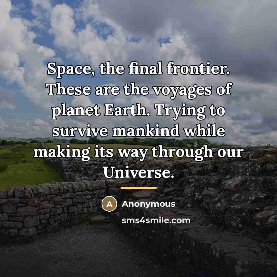 “Space, the final frontier. These are the voyages of planet…” quote by Anonymous