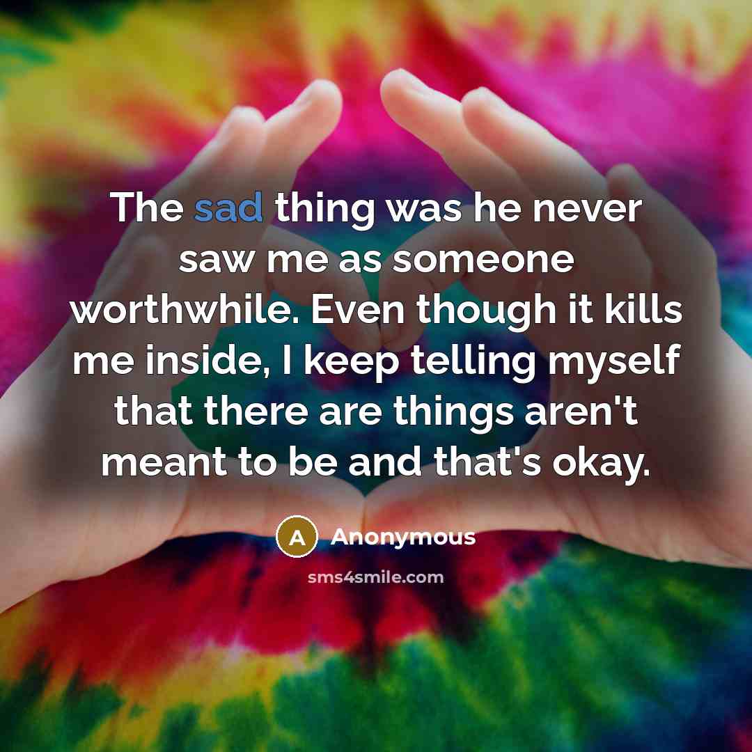 “The sad thing was he never saw me as someone…” quote by Anonymous