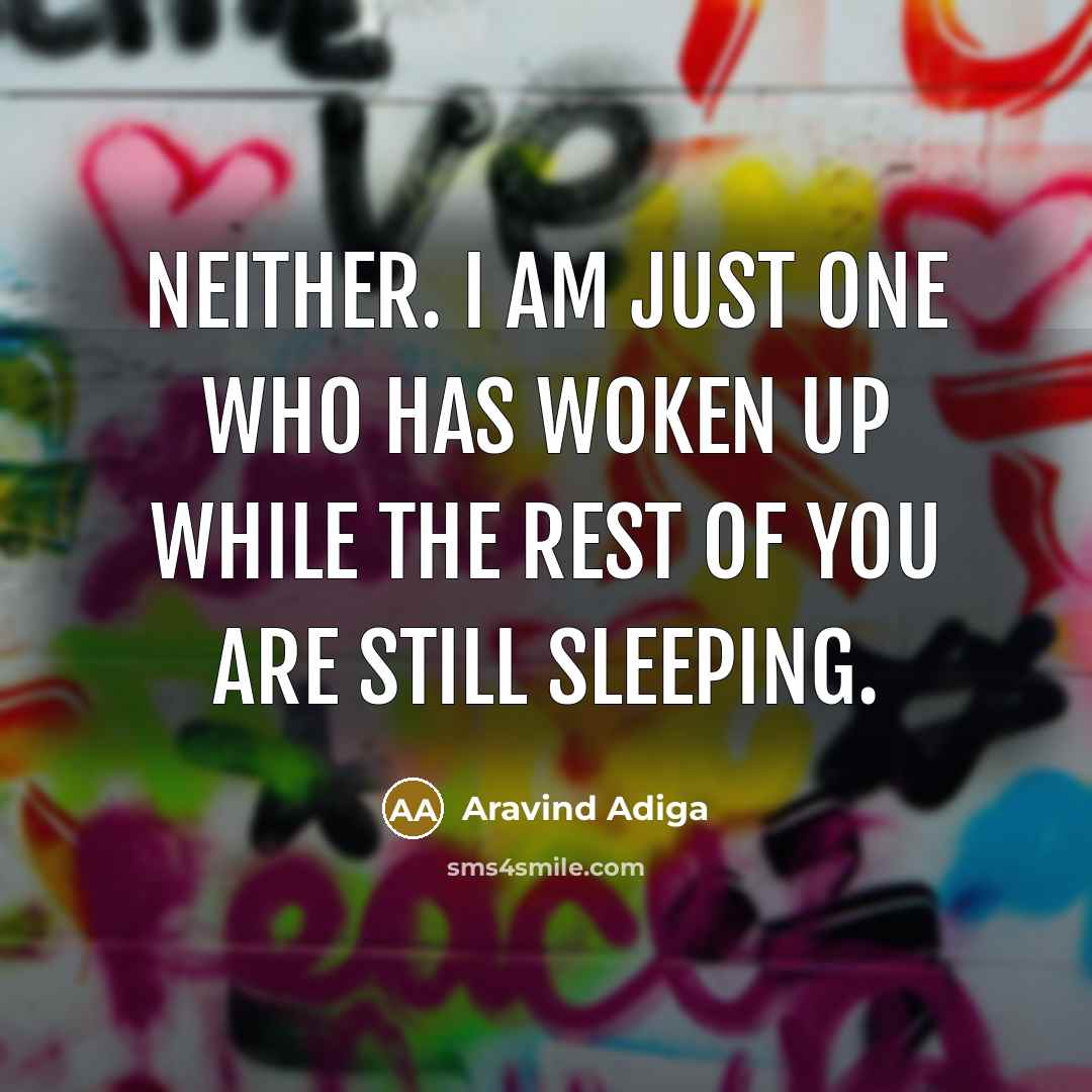 “Neither. I am just one who has woken up while…” quote by Aravind Adiga