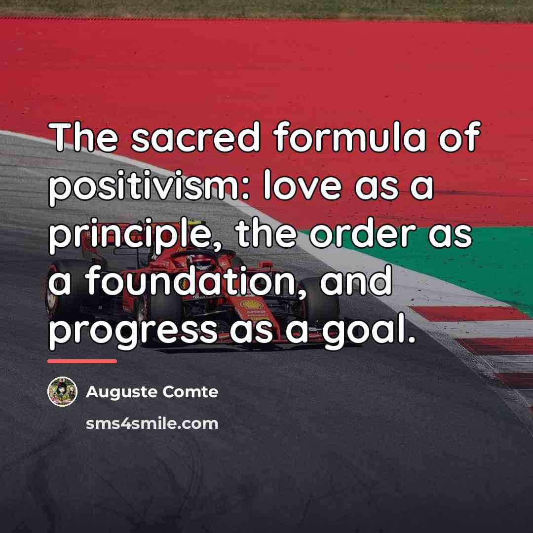 “The sacred formula of positivism: love as a principle, the…” quote by Auguste Comte