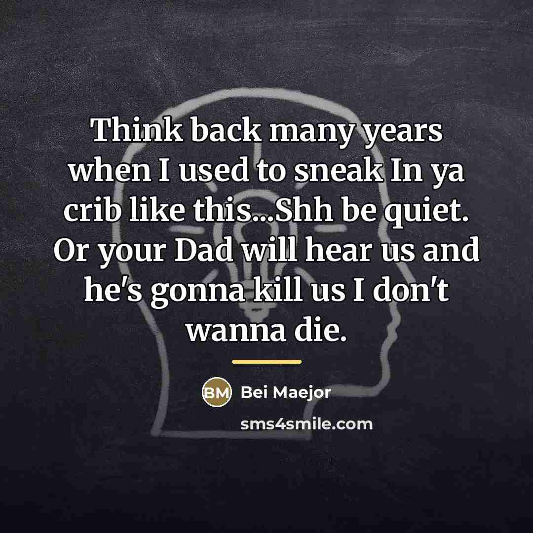 “Think back many years when I used to sneak In…” quote by Bei Maejor