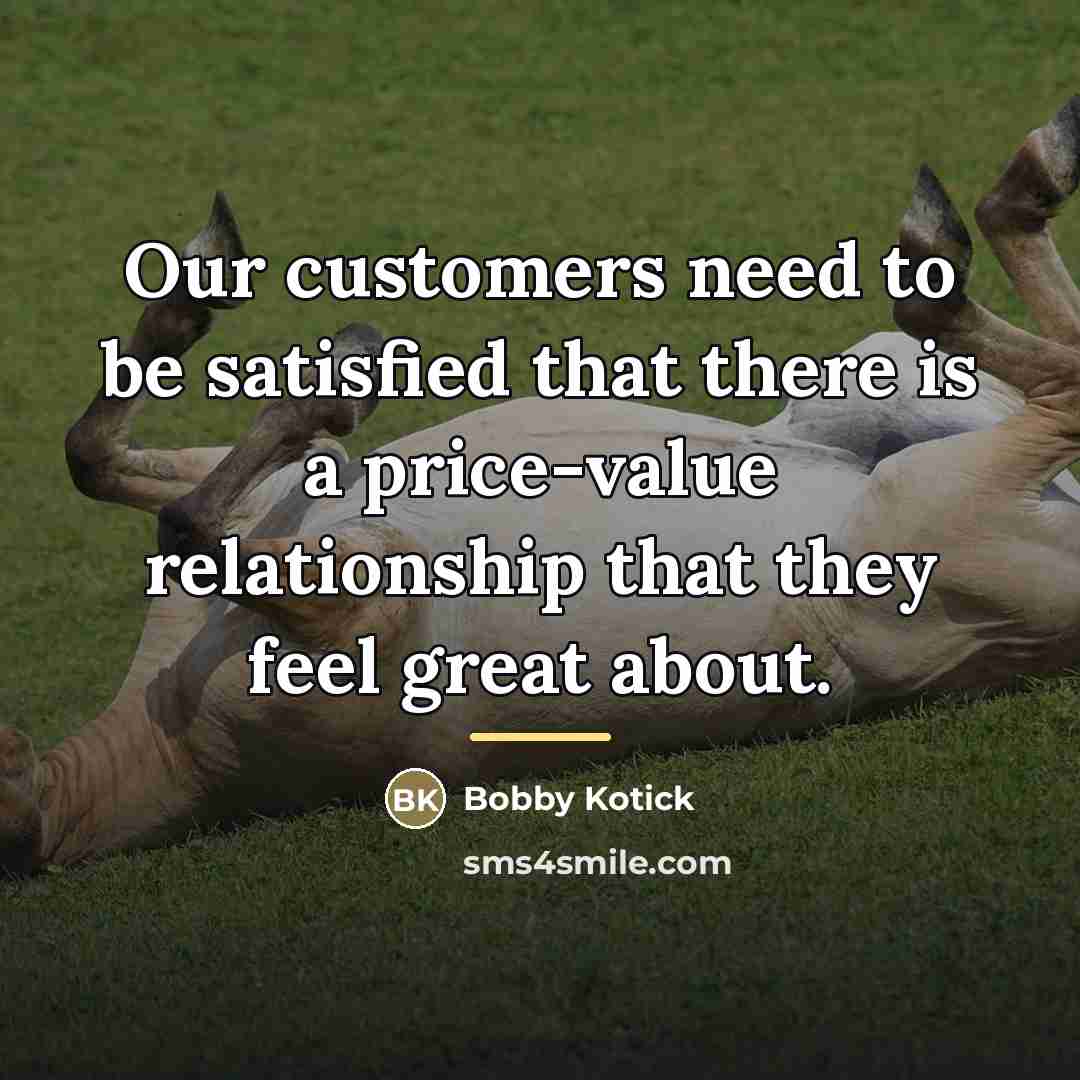 “Our customers need to be satisfied that there is a…” quote by Bobby Kotick