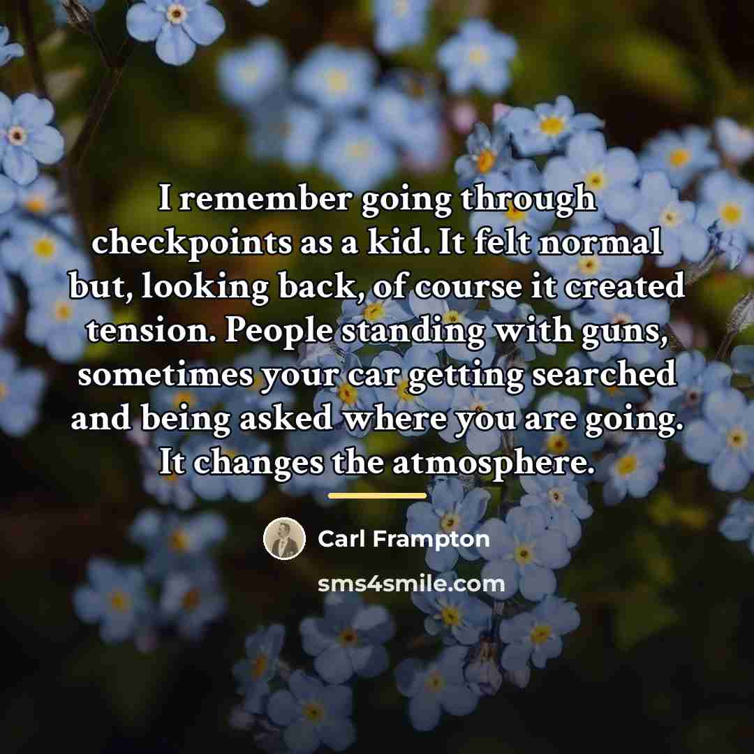 “I remember going through checkpoints as a kid. It felt…” quote by Carl Frampton