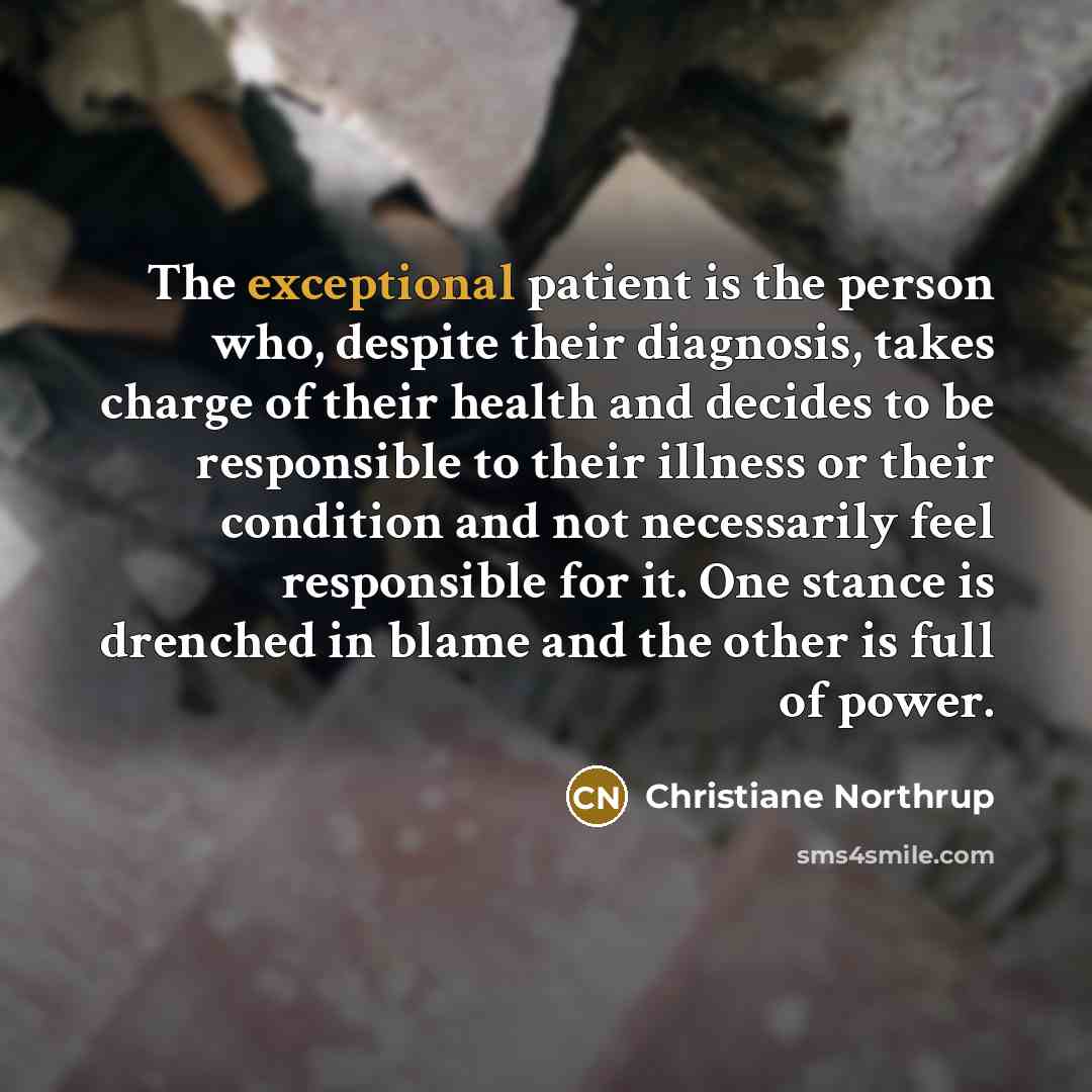 “The exceptional patient is the person who, despite their diagnosis,…” quote by Christiane Northrup