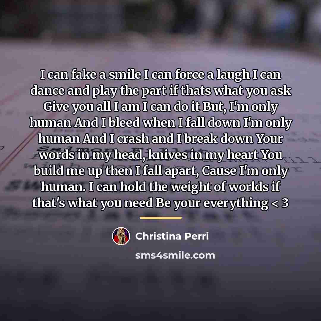 “I can fake a smile I can force a laugh…” quote by Christina Perri