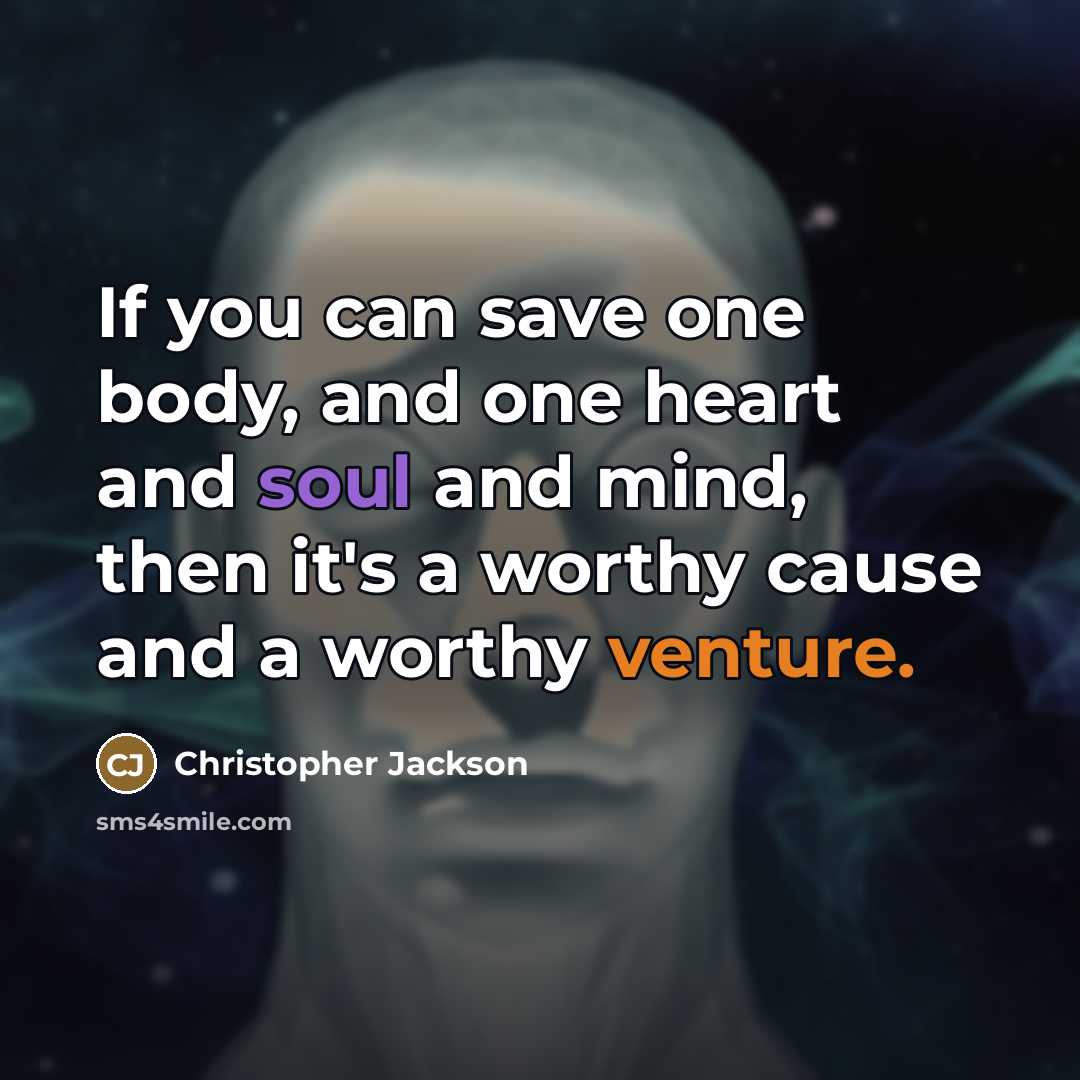 “If you can save one body, and one heart and…” quote by Christopher Jackson