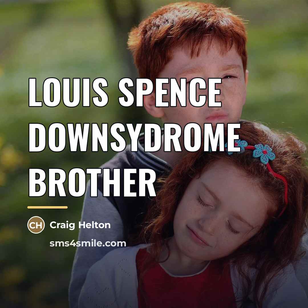 “Louis spence downsydrome brother…” quote by Craig Helton