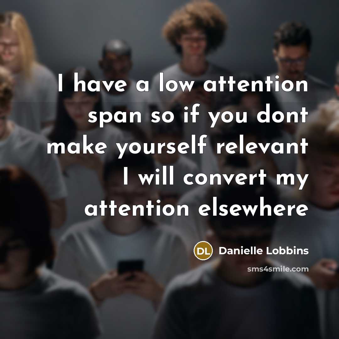 “I have a low attention span so if you dont…” quote by Danielle Lobbins
