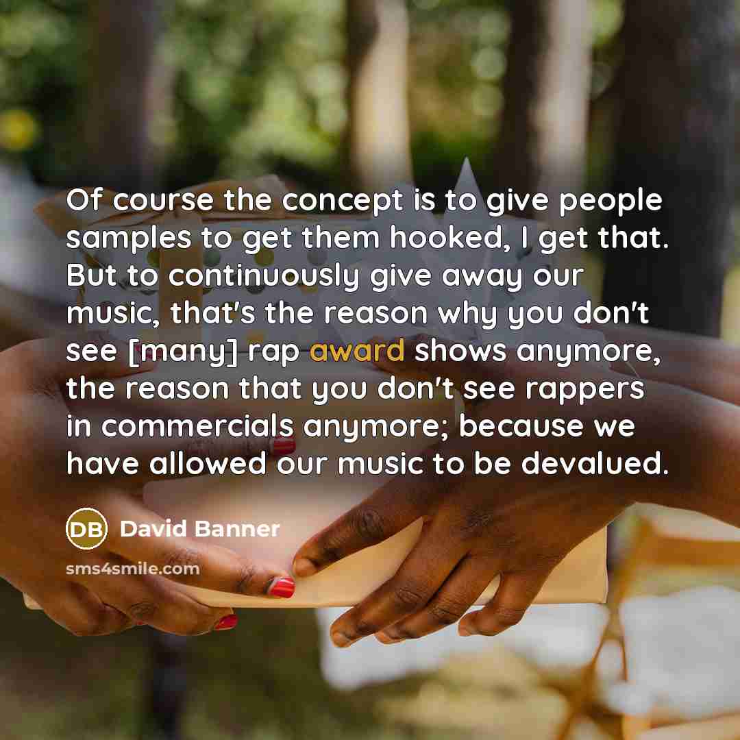 “Of course the concept is to give people samples to…” quote by David Banner
