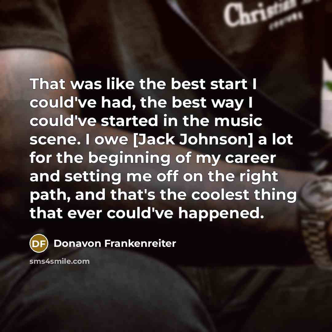 “That was like the best start I could've had, the…” quote by Donavon Frankenreiter