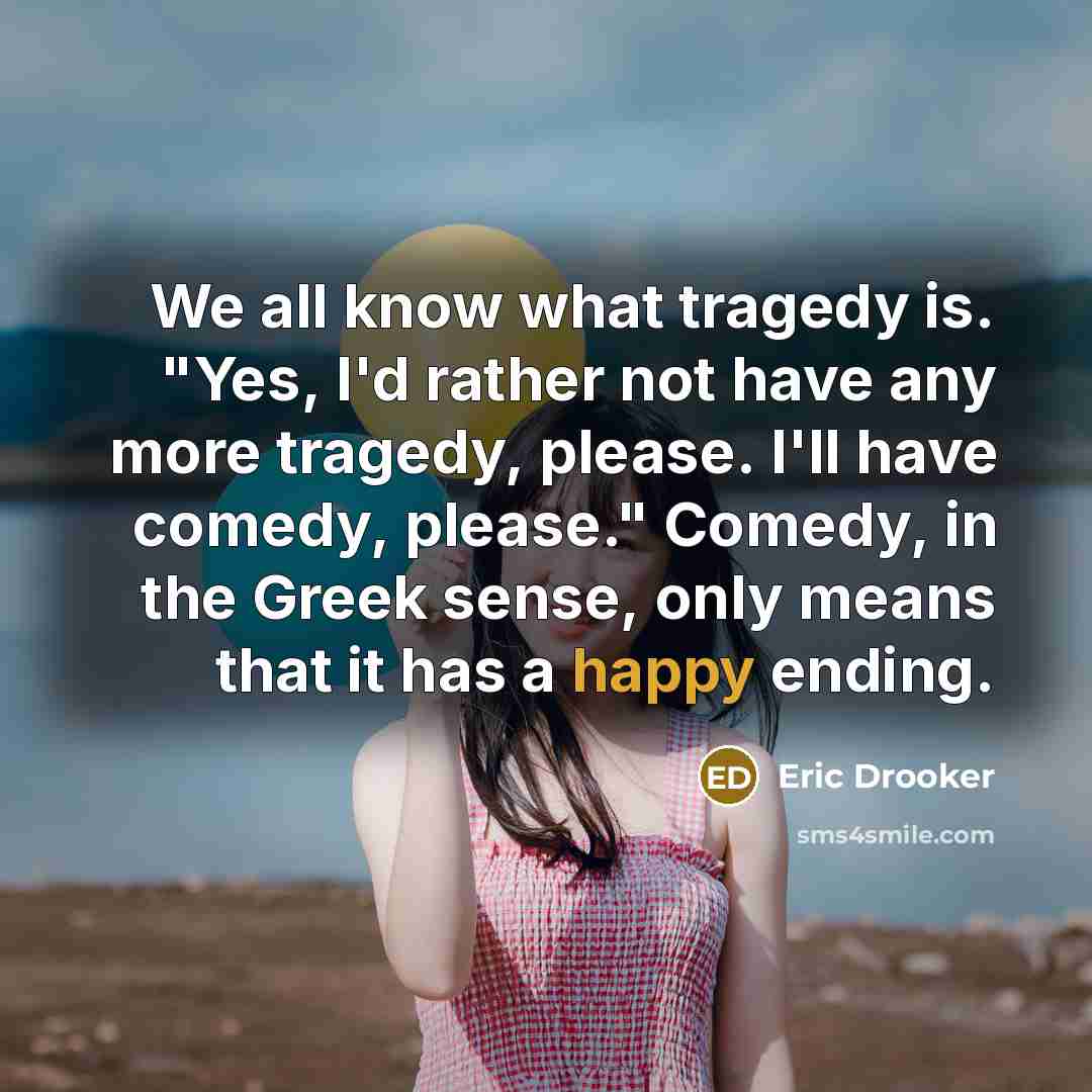 “We all know what tragedy is. "Yes, I'd rather not…” quote by Eric Drooker
