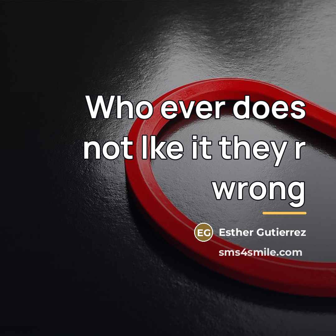 “Who ever does not lke it they r wrong…” quote by Esther Gutierrez