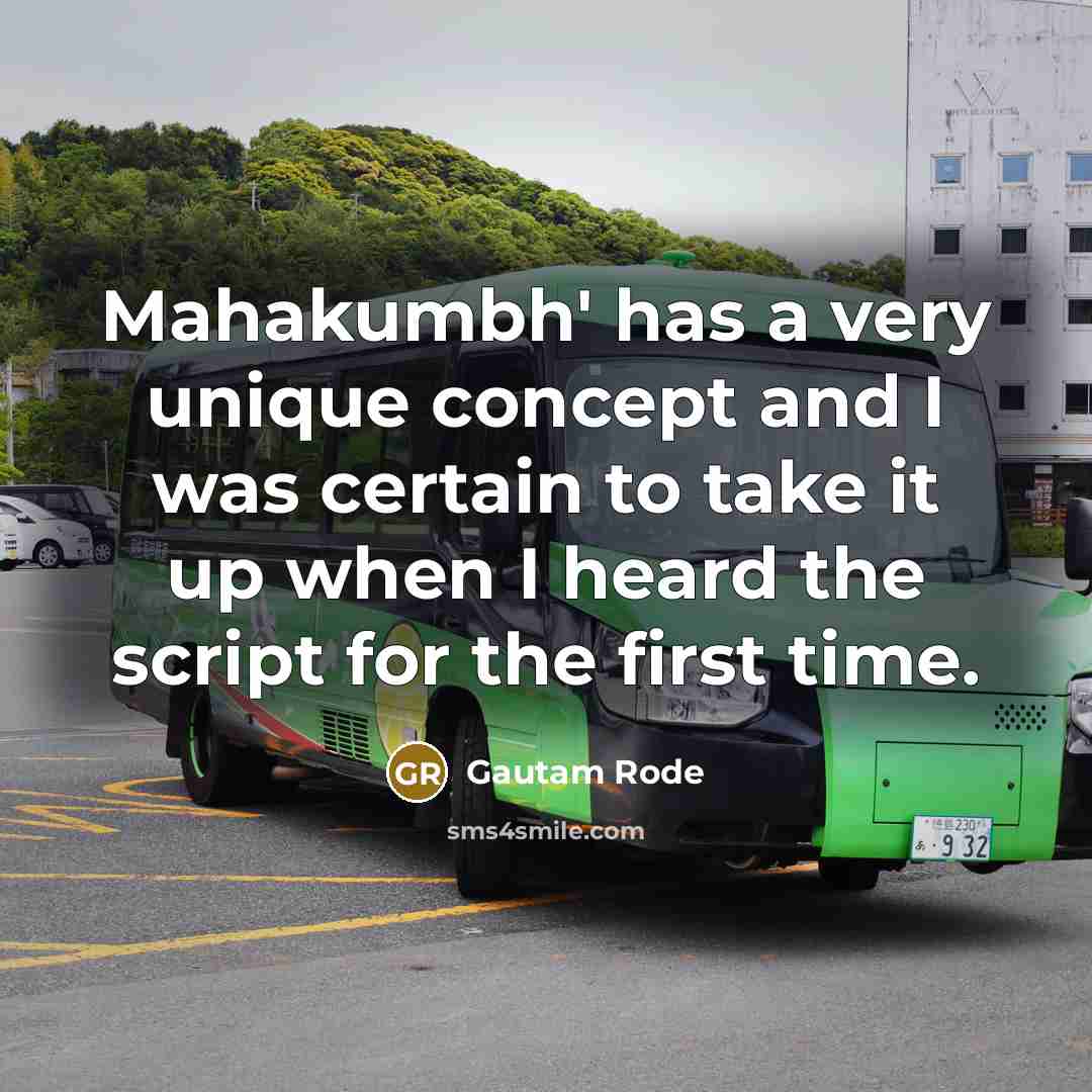 “Mahakumbh' has a very unique concept and I was certain…” quote by Gautam Rode