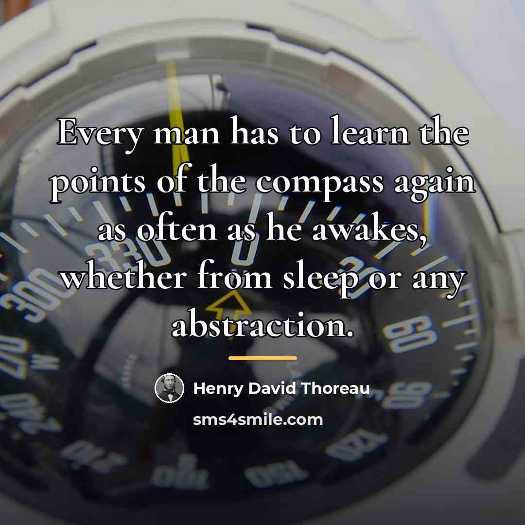 “Every man has to learn the points of the compass…” quote by Henry David Thoreau