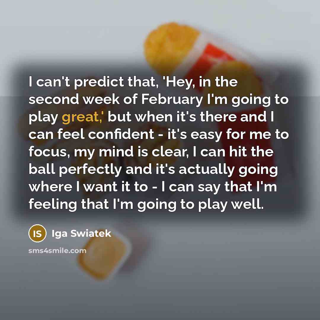 “I can't predict that, 'Hey, in the second week of…” quote by Iga Swiatek