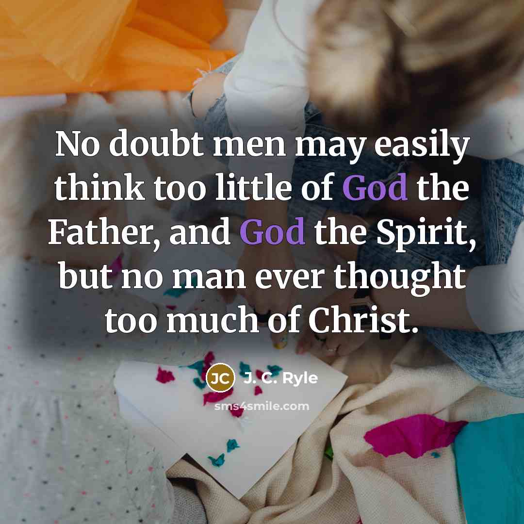 “No doubt men may easily think too little of God…” quote by J. C. Ryle