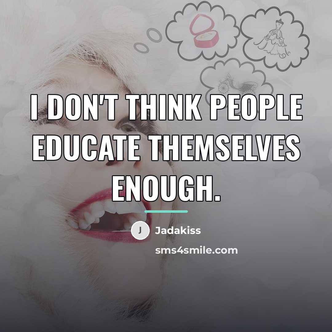 “I don't think people educate themselves enough.…” quote by Jadakiss