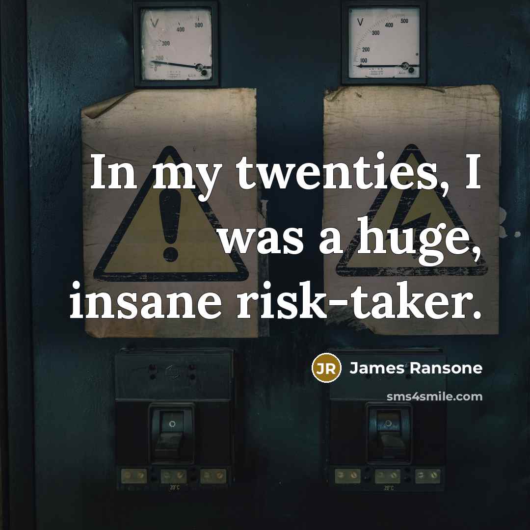 “In my twenties, I was a huge, insane risk-taker.…” quote by James Ransone