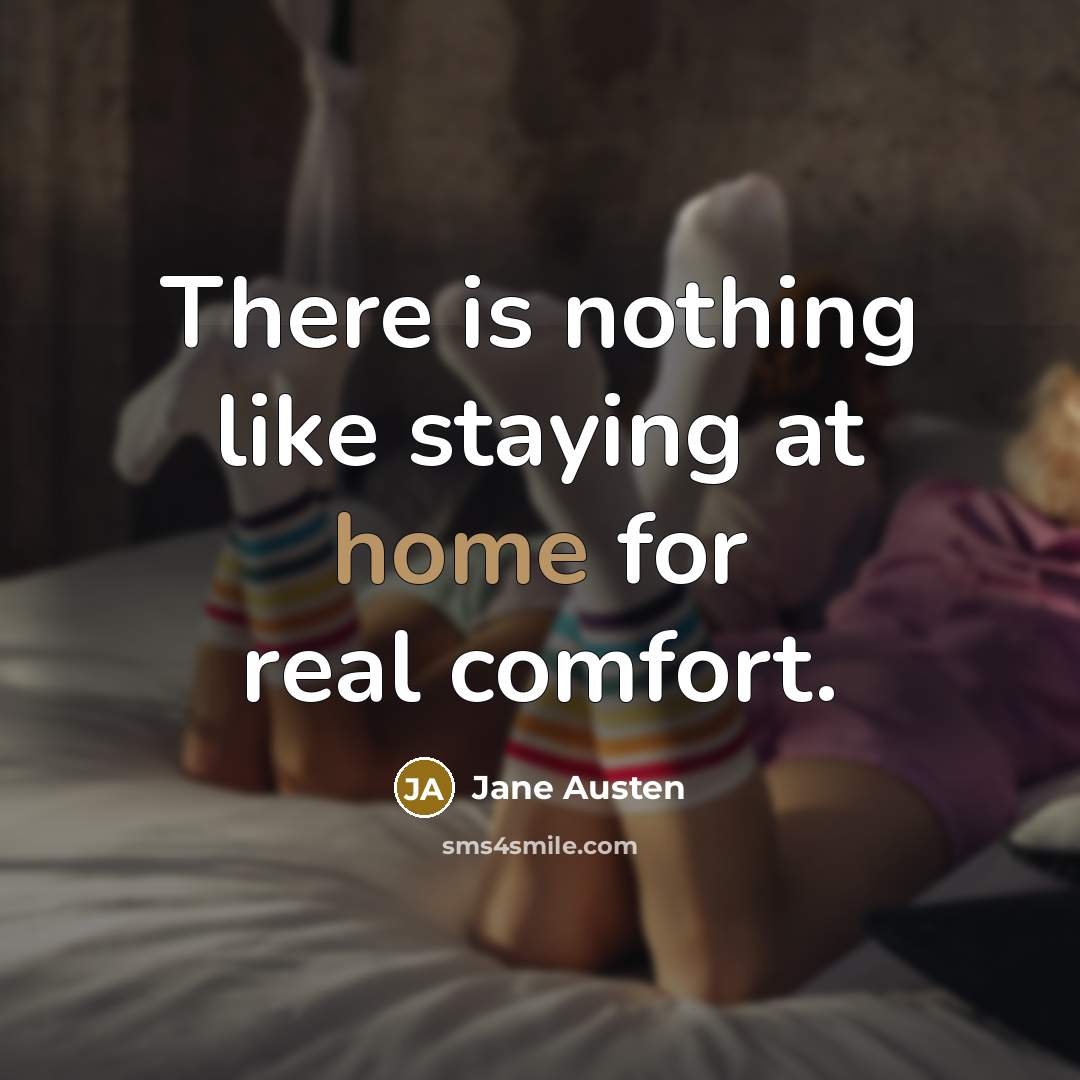 “There is nothing like staying at home for real comfort.…” quote by Jane Austen