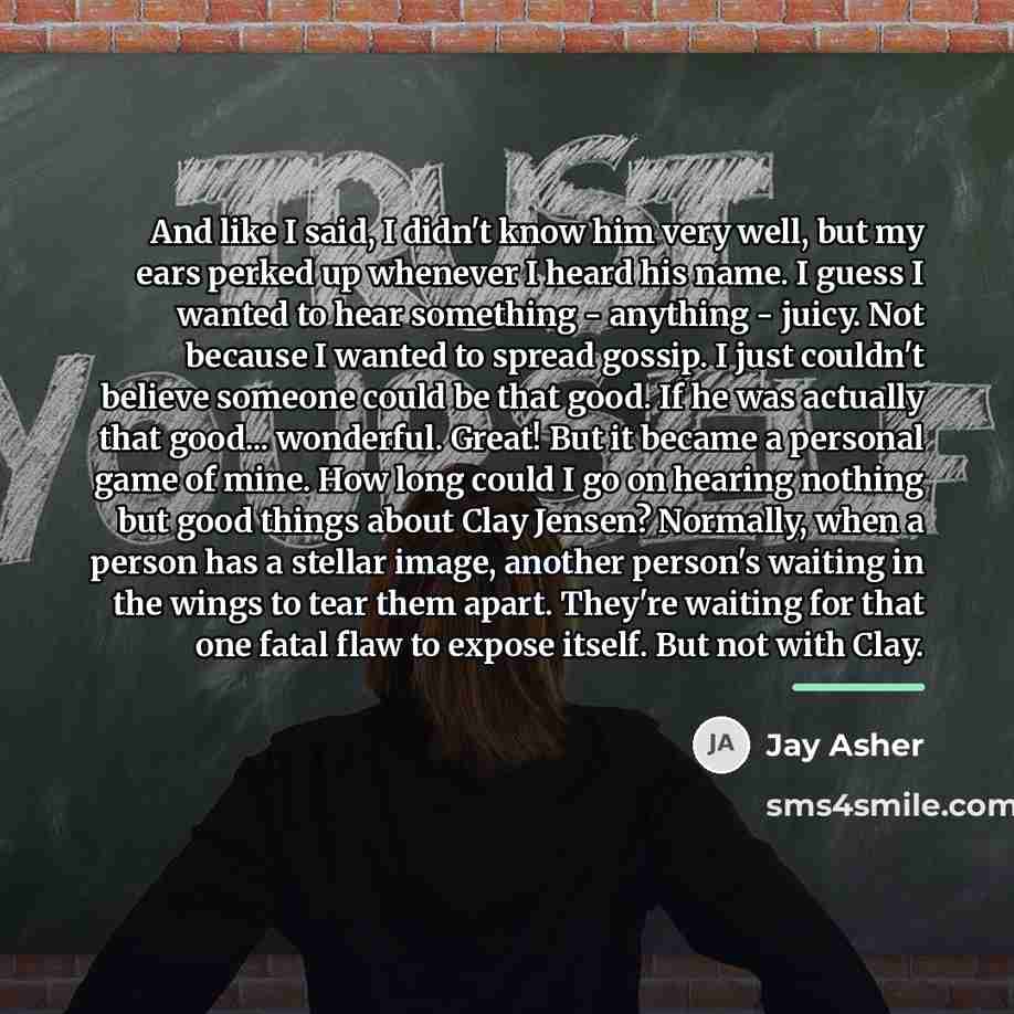 “And like I said, I didn't know him very well,…” quote by Jay Asher