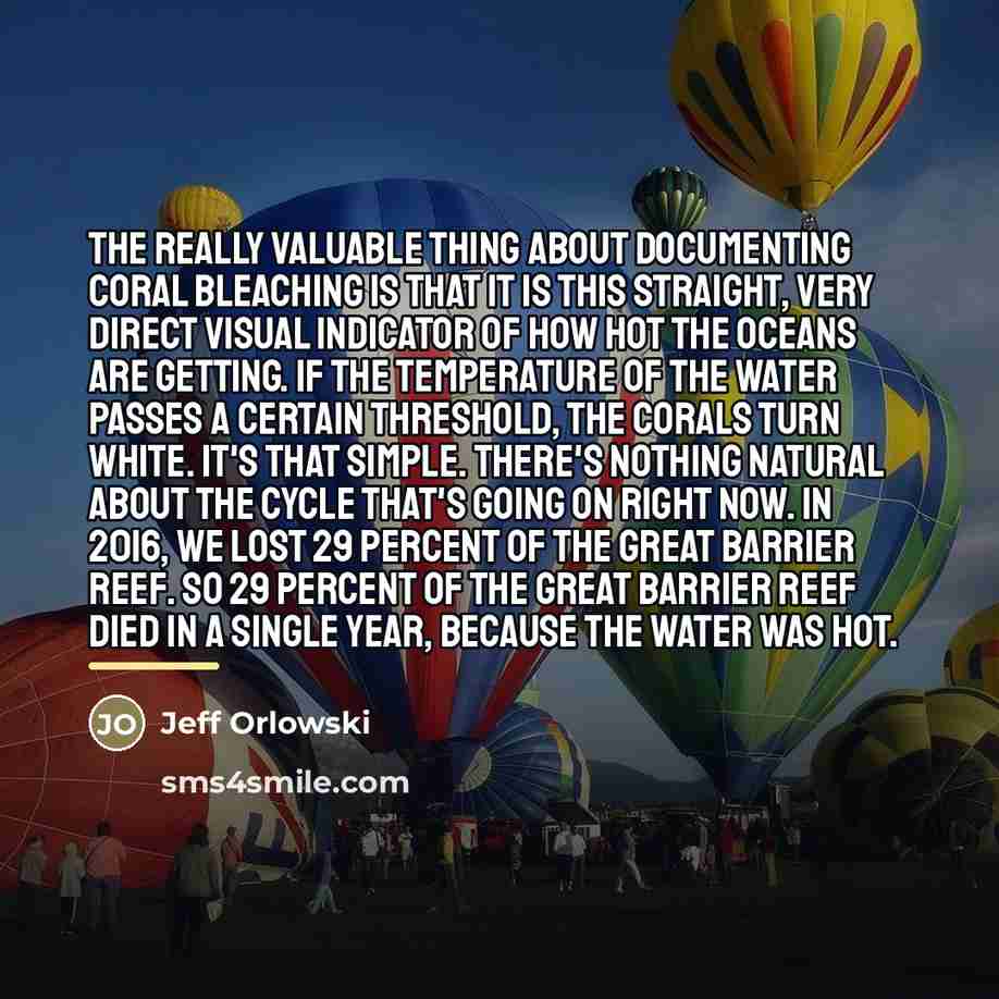 “The really valuable thing about documenting coral bleaching is that…” quote by Jeff Orlowski
